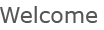 Welcome